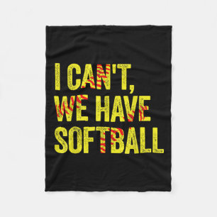 I Can't We Have Softball  Fleece Blanket