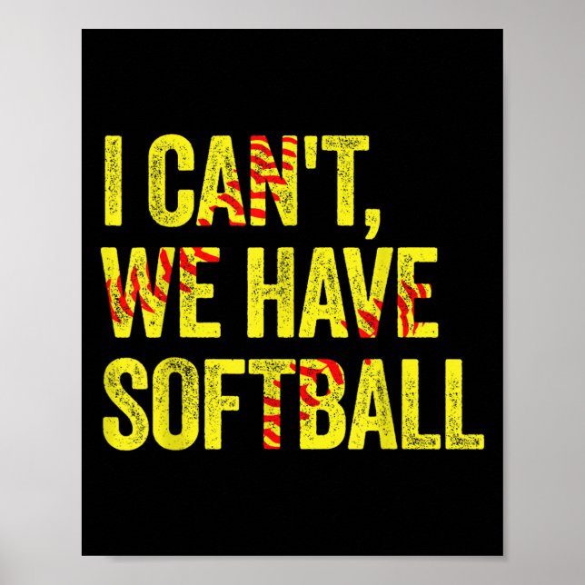 I Can't We Have Softball  Poster (Front)