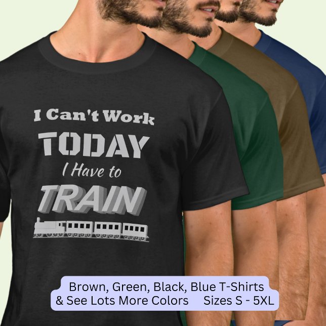 I Can't Work Today I Have to Train Steam Engine  T-Shirt (Creator Uploaded)