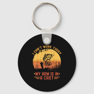 I Can't Work Today My Arm In A Cast Funny Fishing  Key Ring