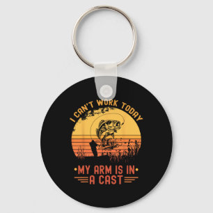 I Can't Work Today My Arm In A Cast Funny Fishing Key Ring