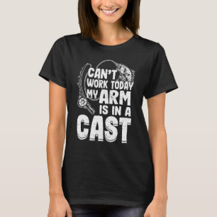 I Can't Work Today My Arm Is In A Cast Big Fish Fi T-Shirt