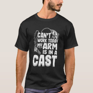 I Can't Work Today My Arm Is In A Cast Big Fish Fi T-Shirt
