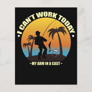 I Can't Work Today My Arm Is In A Cast Fisherman