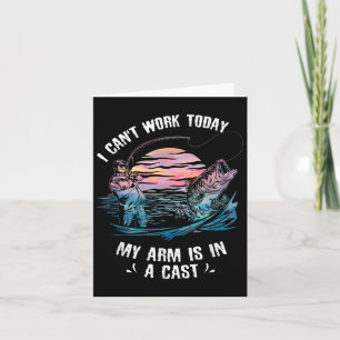 I Can't Work Today My Arm Is In A Cast Funny Fishi Card