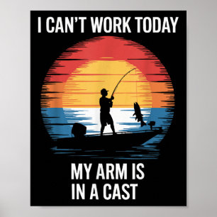 I Can't Work Today My Arm Is In A Cast  Poster