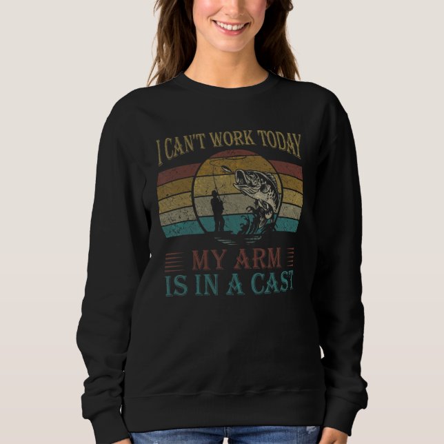 I Can't Work Today My Arm Is In A Cast Retro Vinta Sweatshirt (Front)