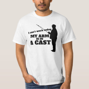 I can't work today my arm is in a cast T-Shirt