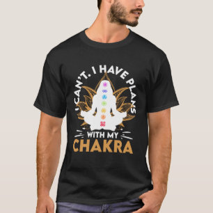 I Canu2019t I Have Plans With My Chakra Reiki Prac T-Shirt