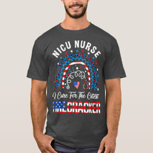 I Care For The Cutest Firecracker Nicu Nurse 4th O T-Shirt