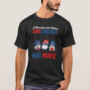 I Care For The Cutest Firecracker Nicu Nurse 4th O T-Shirt