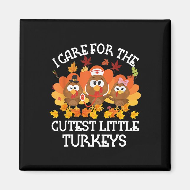 I Care For The Cutest Little Turkeys Thanksgiving  Magnet (Front)