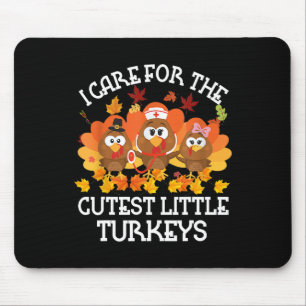 I Care For The Cutest Little Turkeys Thanksgiving Mouse Pad