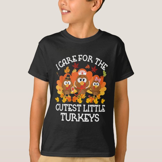 I Care For The Cutest Little Turkeys Thanksgiving  T-Shirt (Front)