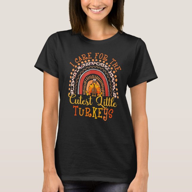 I Care For The Cutest Little Turkeys Thanksgiving  T-Shirt (Front)