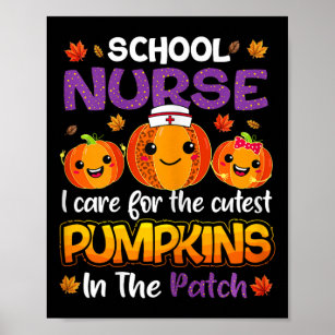 I Care For The Cutest Pumpkins In Patch School Nur Poster