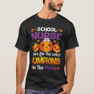 I Care For The Cutest Pumpkins In Patch School Nur T-Shirt