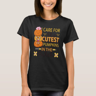 I Care For The Cutest Pumpkins In The Patch Nurse  T-Shirt