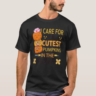 I Care For The Cutest Pumpkins In The Patch Nurse T-Shirt
