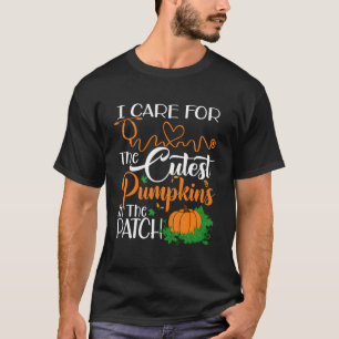 I Care For The Cutest Pumpkins In The Patch Nurse T-Shirt