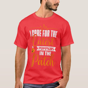 I Care For The Cutest Pumpkins In The Patch Nurse  T-Shirt