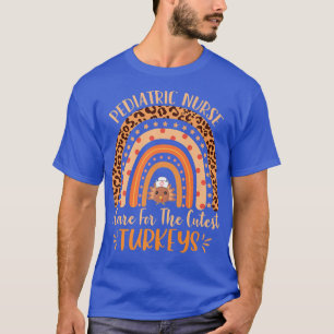 I Care for The Cutest Turkeys Pediatric Nurse Rain T-Shirt
