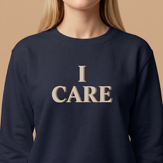I CARE Positive Thoughtful Sweatshirt (Creator Uploaded)