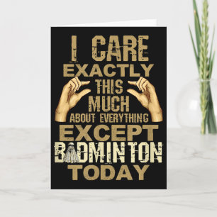 I Care This Much About Everything Except Badminton Card