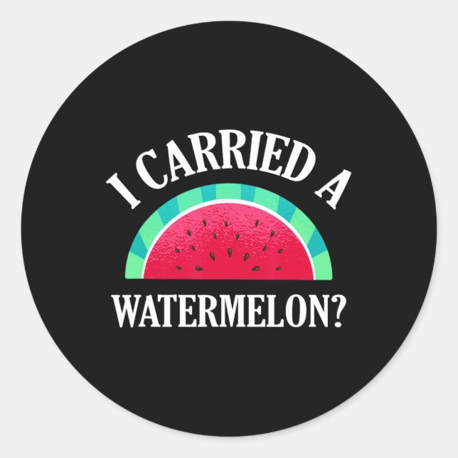 I Carried A Watermelon Funny Dancing  Classic Round Sticker (Front)