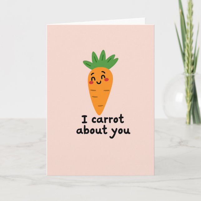 I Carrot About You Funny Card (Front)