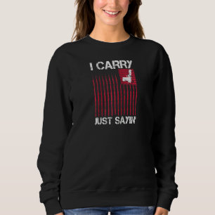I Carry Just Saying Concealed Carry Gun Owner 2nd Sweatshirt