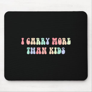 I Carry More Than Kids Funny Quote Mouse Pad