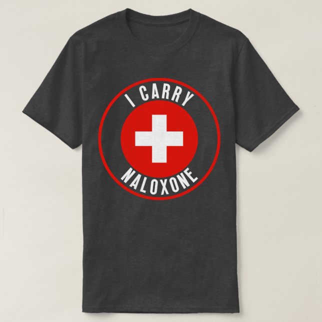 I carry naloxone 18 T-Shirt (Design Front)