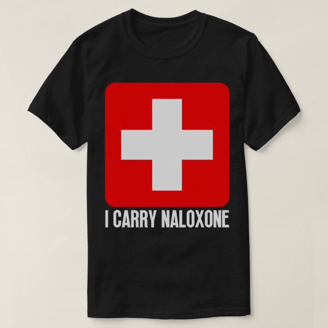I Carry Naloxone 48 T-Shirt (Design Front)