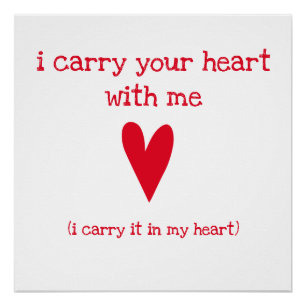 I carry your heart with me Poem by E.E. Cummings Poster