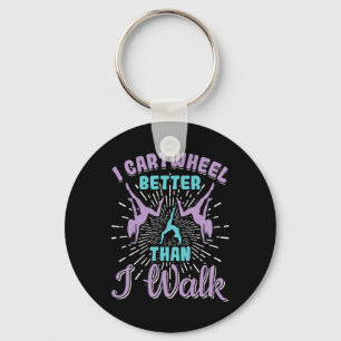 I Cartwheel Better Than I Walk Gymnast Girls Gymna Key Ring