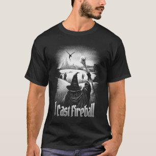 I cast Fireball Fantasy Wizard RPG Class Tabletop T-Shirt