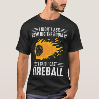 I Cast Fireball Wizard Sorcerer Dm Gift Ttrpg T-Shirt