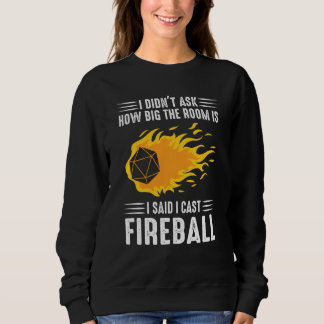 I Cast Fireball Wizard Sorcerer Dm  Ttrpg Sweatshirt