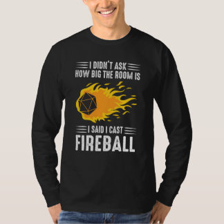 I Cast Fireball Wizard Sorcerer Dm Ttrpg T-Shirt