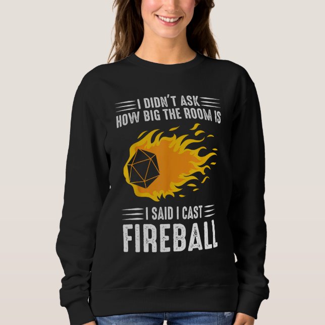 I cast Fireball Wizard Sorcerer TTRPG Sweatshirt (Front)