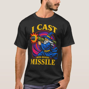 I Cast Non-Magic Missile - Funny Wizard Rocket T-Shirt