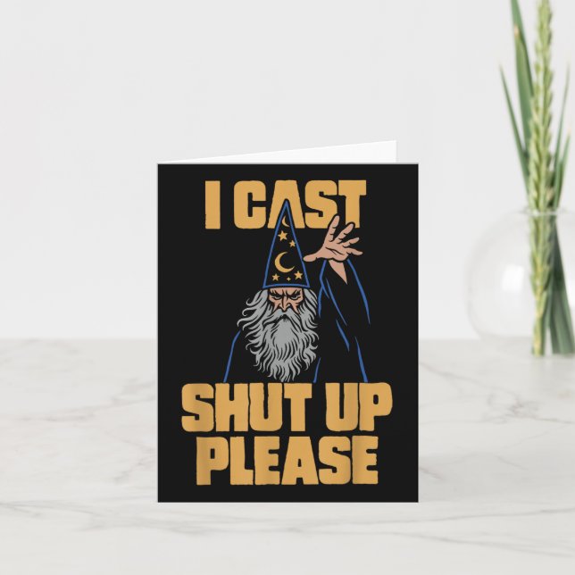 I Cast Shut Up Please Wizard Funny Meme Humour  Card (Front)