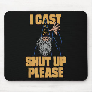 I Cast Shut Up Please Wizard Funny Meme Humour Mouse Pad