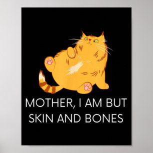 I Cat Mother Am But Skin Poster