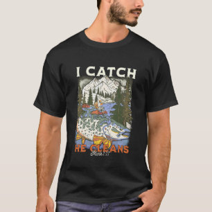 I Catch He Cleans Christian Funny Jesus Made Me A T-Shirt