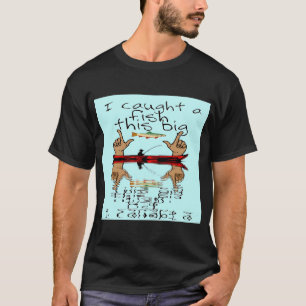 I caught a fish T-Shirt