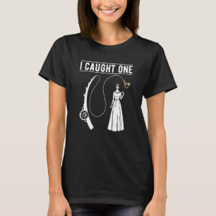 I Caught One Fishing Engagement Announcement Marri T-Shirt