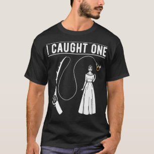 I Caught One Fishing Engagement Announcement Marri T-Shirt