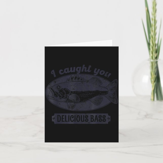 I Caught You A Delicious B Funny Fishing Quote  Card (Front)
